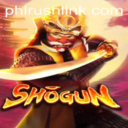 Unraveling the Strategies of Shogun: A Deep Dive into the World of PHLRUSH